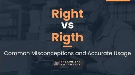 Right Vs Rigth Common Misconceptions And Accurate Usage