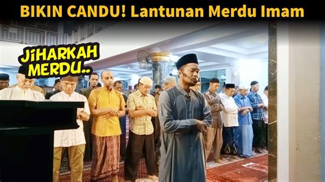 Bikin Candu Bacaan Imam Dengan Irama Jiharkah Merdu Surah Al