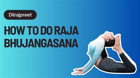 How To Do Raja Bhujangasana King Cobra Pose Fluidity And Strength