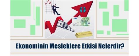 Ekonominin Mesleklere Etkisi Nelerdir İşbul Blog