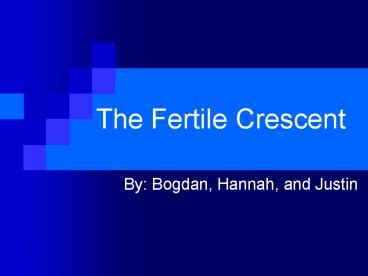 Ppt The Fertile Crescent Powerpoint Presentation Free To View Id