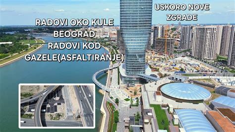 Beograd na vodi radovi oko Kule Beograd oko Ložionice i mosta Gazela