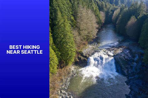 Check Out The Best Hiking Near Seattle - OutdoorGearExpert.com