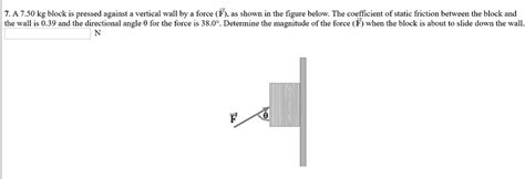 Solved Kg Block Is Pressed Against Vertical Wall By Force F