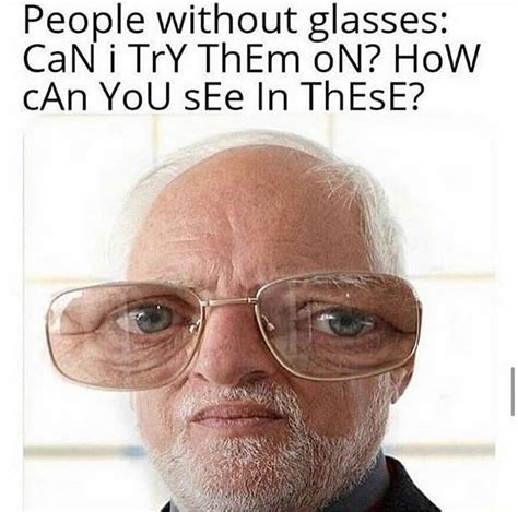 People Without Glasses Can Itry Them N How Can You See In These