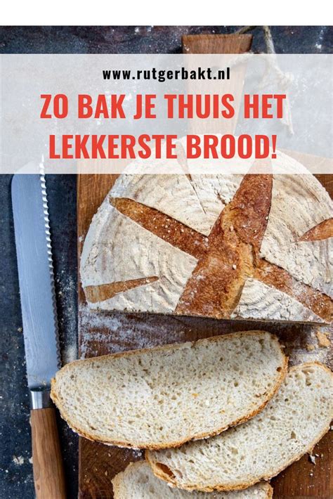 Zelf Het Lekkerste Brood Bakken In Dit Artikel Geef Ik Je Tips Voor