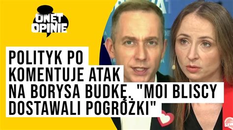 Polityk PO komentuje atak na Borysa Budkę Moi bliscy dostawali