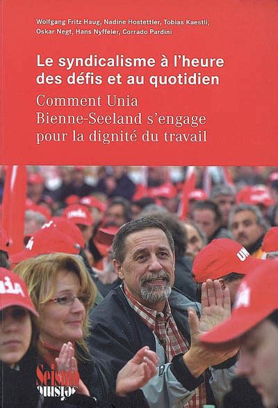 Le syndicalisme à l heure des défis du quotidien Comment Unia Bienne