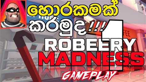 ROBBERY MADNESS FULL GAMEPLAY SINHALA YouTube