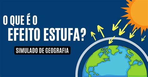 Simulado De Efeito Estufa Teste Seus Conhecimentos De Geografia