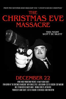 ‎The Christmas Eve Massacre (2023) directed by Logan Talbott • Reviews, film + cast • Letterboxd