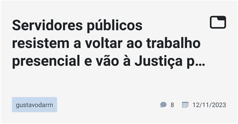 Servidores públicos resistem a voltar ao trabalho presencial e vão à