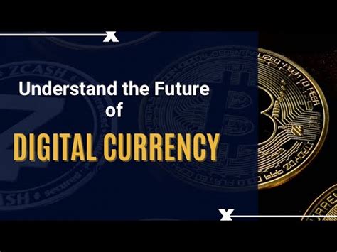 Understanding The Future Of Digital Currency And Its Advantages And