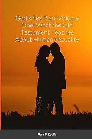 Gods Sex Plan Volume One What The Old Testament Teaches About Human