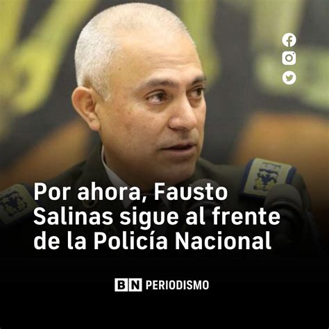 Bn On Twitter Por Ahora Fausto Salinas Sigue Al Mando De La Polic A