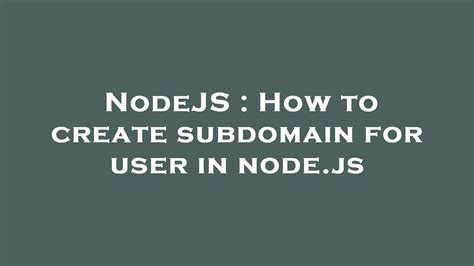 Nodejs How To Create Subdomain For User In Node Js Youtube