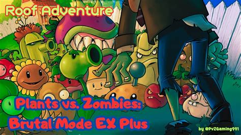 Plants Vs Zombies Brutal Mode EX Plus Roof Adventure PvZ Gaming