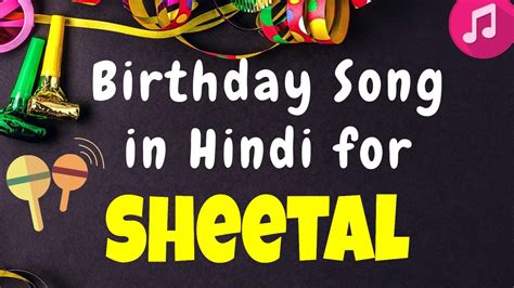 Birthday Song For Sheetal Happy Birthday Sheetal Song Happy