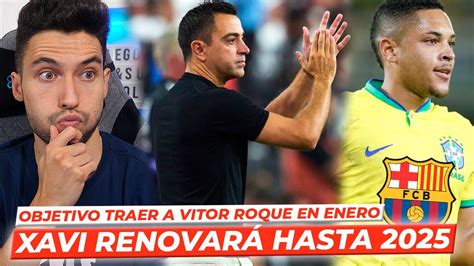 XAVI RENOVARÁ HASTA 2025 OBJETIVO VITOR ROQUE en ENERO PROBLEMA