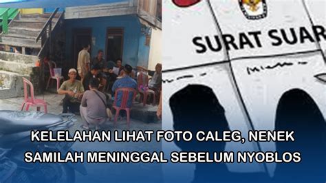 Kelelahan Lihat Foto Caleg Nenek Samilah Meninggal Sebelum Nyoblos