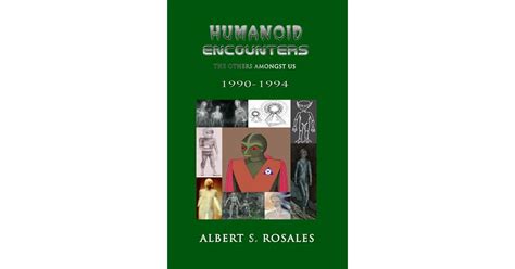 Humanoid Encounters 1990 1994 The Others Amongst Us By Albert S Rosales