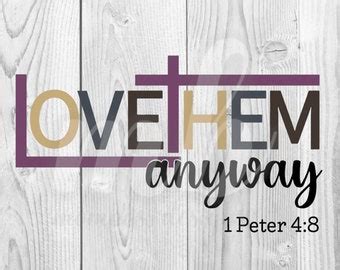 Love Them Anyway SVG PNG Bible Verse Svg Luke 23 34 Bible Etsy