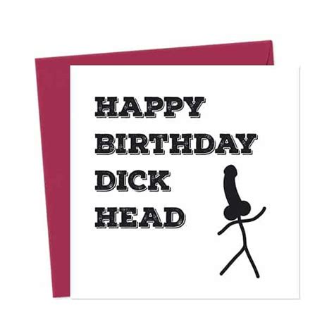 Happy Birthday Dickhead You Said It