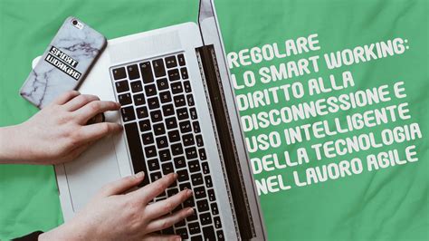 Smart Working E Diritto Alla Disconnessione Le Regole Per Prevenire E