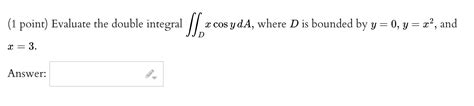 Solved 1 Point Evaluate The Double Integral X Cos Y Chegg