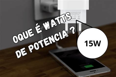 Entendendo Watts A Import Ncia Para Escolher O Carregador Ideal Para