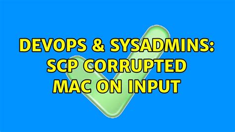 DevOps SysAdmins SCP Corrupted MAC On Input YouTube