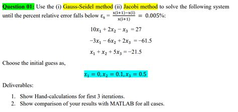 Solved Question 01: Use the (i) Gauss-Seidel method (ii) | Chegg.com