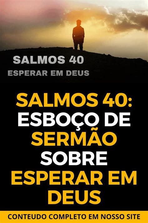 Salmos 40 Esboço de Sermão sobre Esperar em Deus Sermão Salmos