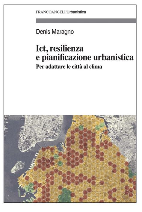 Ict Resilienza E Pianificazione Urbanistica Ebook Denis Maragno