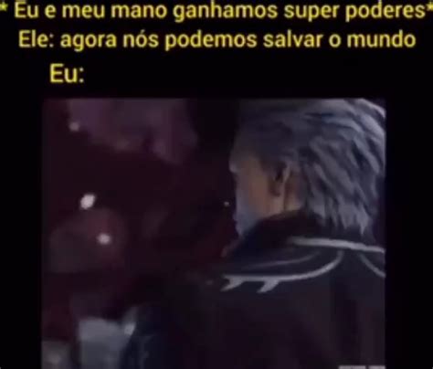 Eu Meu Mano Ganhamos Super Poderes Ele Agora N S Podemos Salvar O