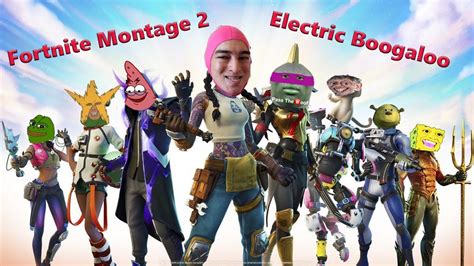 Fortnite Montage 2 Electric Boogaloo Youtube