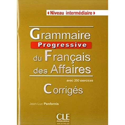 Grammaire Progressive Du Français Des Affaires Intermédiaire Corrigés