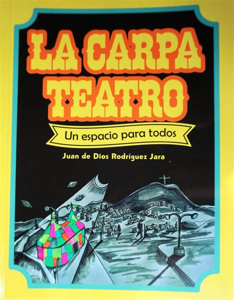 La Carpa Teatro Un Espacio Para Todos Maguey