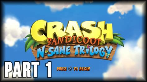 Crash Bandicoot 1 N Sane Trilogy 100 Walkthrough Part 1 PS4 N