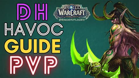 Havoc Demon Hunter GUIDE Dragonflight WOW PVP YouTube