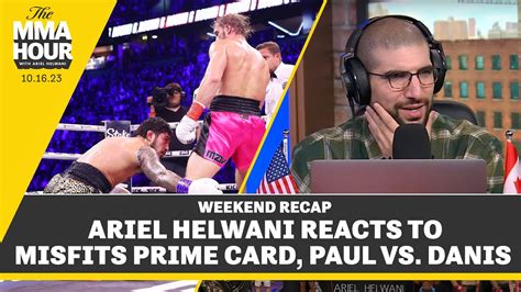 Ariel Helwani Reacts To Misfits Prime Card Paul Vs Danis The Mma