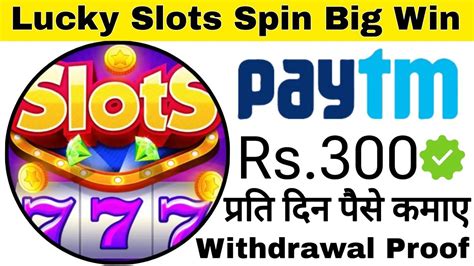 Lucky Slots Spin Big Win Withdrawal Real Or Fake App Payment Proof