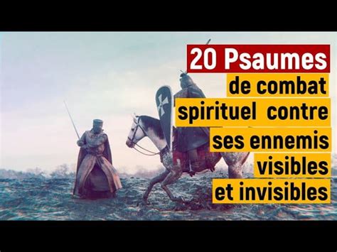 Psaumes Puissants De Combat Spirituel Contre Ses Ennemis Visibles Et