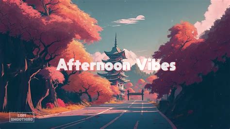 Afternoon Vibes Japanese Lofi Hip Hop Mix Relaxing Music Stress