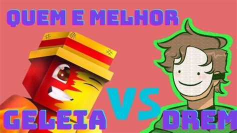 Quem Melhor Dream Ou Geleia Youtube