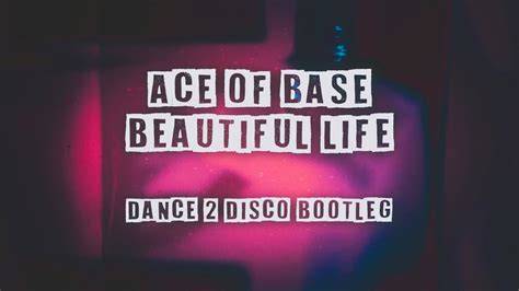 Ace Of Base Beautiful Life Dance Disco Bootleg Youtube