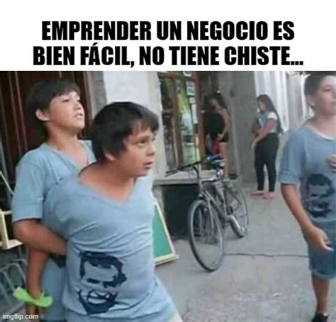 Meme Emprendedor Que Solo Quien Tiene Un Negocio Entender