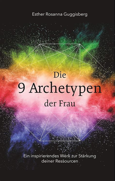 9 Archetypen der Frau Ein inspirierendes Werk zur Stärkung deiner