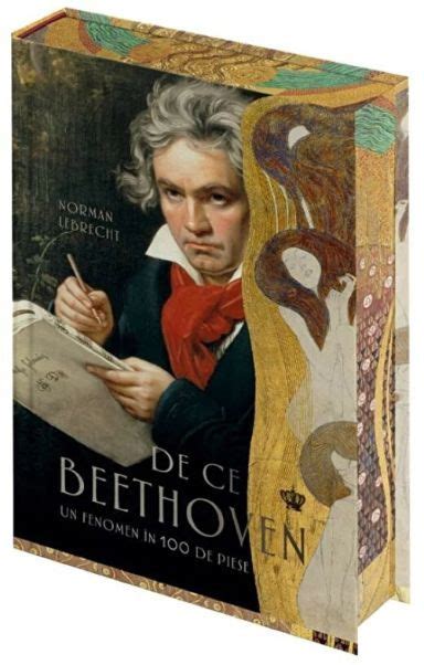 De Ce Beethoven Un Fenomen In 100 De Piese Norman Lebrecht