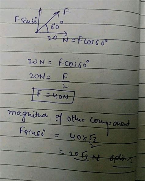 One Of Two Rectangular Components Of A Force Is N And It Makes An